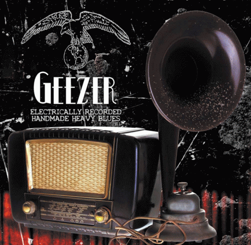 Geezer : Electrically Recorded Handmade Heavy Blues